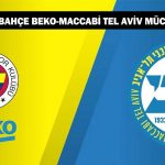 F.Bahçe Beko – Maccabi Tel Aviv maçı saat kaçta ve hangi kanalda? F.Bahçe Beko-Maccabi Tel Aviv Maçı Nerede Oynanacak?